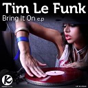 Tim Le Funk - Bring It On Original Mix