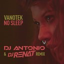 Vanotek - No Sleep DJ Antonio DJ Renat Remix