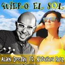 Alain Deejay feat Katiuscia Ruiz - Quiero el Sol Radio Edit
