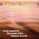 Arrigo Cappelletti Gianni Coscia Gioconda… - Todos Los Nombres Del Agua Part I Original…