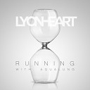 Lyonheart Aqualung - Running Wellenrausch Remix