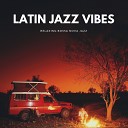 Latin Jazz Vibes - Nothing Good Is Ever Blue
