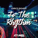 Enrico Bigardi - To The Rhythm Original Mix