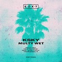 Ksky - Multy Wet Original Mix