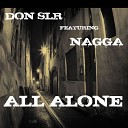 Don Slr featuring Nagga feat Nagga - All Alone Original Mix