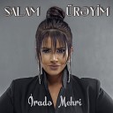 Irade Mehri - Salam Ureyim