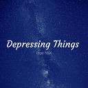 NoiSerux - Depressing Things Trap