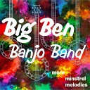 Big Ben Banjo Band - On the Banks of the Wabash Cuddle Up a Little Closer Mary s a Grand Old…