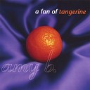 Amy B - A Fan of Tangerine