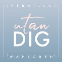 Pernilla Wahlgren - Utan dig