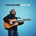 Ross Mayhew - I m Burning Out