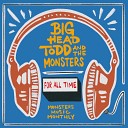 Big Head Todd The Monsters - For All Time