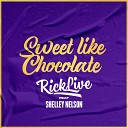Rick Live feat Shelley Nelson - Sweet Like Chocolate Extended Mix