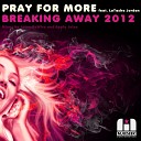 Pray for More feat LaTasha Jordan - Breaking Away 2012 ReWire Remix