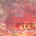 Matt Early Ray Hurley feat Abi Flynn - Get To Me Once Mike Millrain Dubs Mike Millrain…