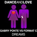 Gabry Ponte vs Format C - Dreams Extended Mix