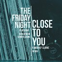 The Friday Night feat Bn Ofoedu Onyx Stone - Close to You Kimberly Clarke Uk Garage Mix