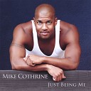 Mike Cothrine - What Would I Do