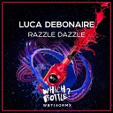 Luca Debonaire - Razzle Dazzle Original Mix