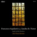 Francesco Aquilanti feat Sandra St Victor - Light In My Window Main Mix