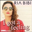 Ria Bibi - I Got A Feeling