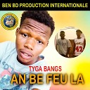 Tyga Bang s feat Le Groupe Seckteur King - An Be Feu L