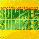 Johan K feat Tony T Alba Kras - Summer Summer Original Mix