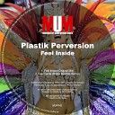 Plastik Perversion - Feel Inside Original Mix