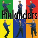 Finlanders - Jos saisin sinut minua vasten If I Said You Had a Beautiful Body Would You Hold It Against…