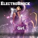 ElectroShock - Girl Original Mix