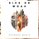 Sick HD - Woah Original Mix