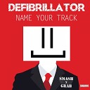 Defibrillator - NAME YOUR TRACK Original Mix