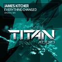 James Kitcher - Everything Changed Original Mix