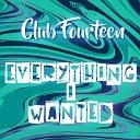 Club Fourteen - Everything I Wanted