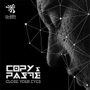 Copy Paste - Close Your Eyes Original Mix