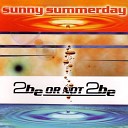 2 Be Or Not 2 Be - Sunny Summerday Radio Video Version