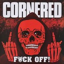 Cornered - Fuck Your Open Hearts