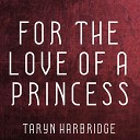 Taryn Harbridge - For the Love of a Princess