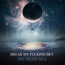 Break My Fucking Sky - Scars Remain on the Soul