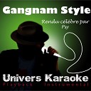 Univers Karaok - Gangnam Style Rendu c l bre par Psy Version…