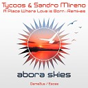 Tycoos, Sandro Mireno - A Place Where Love Is Born (Deme3us Remix)