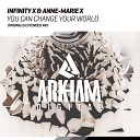 Infinity X Anne Marie X - You Can Change Your World Extended Mix