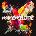 Wavewhore - Got To Be Funky Original Mix