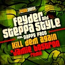 FeyDer Steppa Style feat Nappy Paco - Kill Dem Again Jamie Bostron Remix