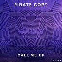 Pirate Copy - Call Me Original Mix