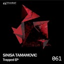 Sinisa Tamamovic - Trapped Original Mix
