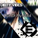 DirtyVibes - Out of My Mind Original Mix