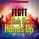 FLGTT - Get Ur Hands Up Extended Mix