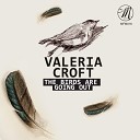Valeria Croft - The Birds Are Going Out Original Mix