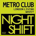 Metro Club - Wavey Original Mix